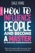 How to Influence People and Become a Master of Effective Communication: 4 Books in 1