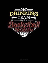 My Drinking Team Has A Basketball Problem