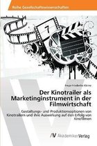 Der Kinotrailer als Marketinginstrument in der Filmwirtschaft