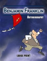 Benjamin Franklin Autobiography - Large Print