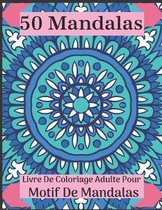 50 Mandalas Livre De Coloriage Adulte Pour Motif De Mandalas