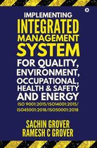 IMPLEMENTING INTEGRATED MANAGEMENT SYSTEM FOR QUALITY, ENVIRONMENT, OCCUPATIONAL HEALTH & SAFETY AND ENERGY