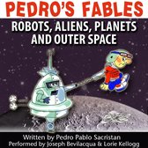 Pedro’s Fables: Robots, Aliens, Planets, and Outer Space