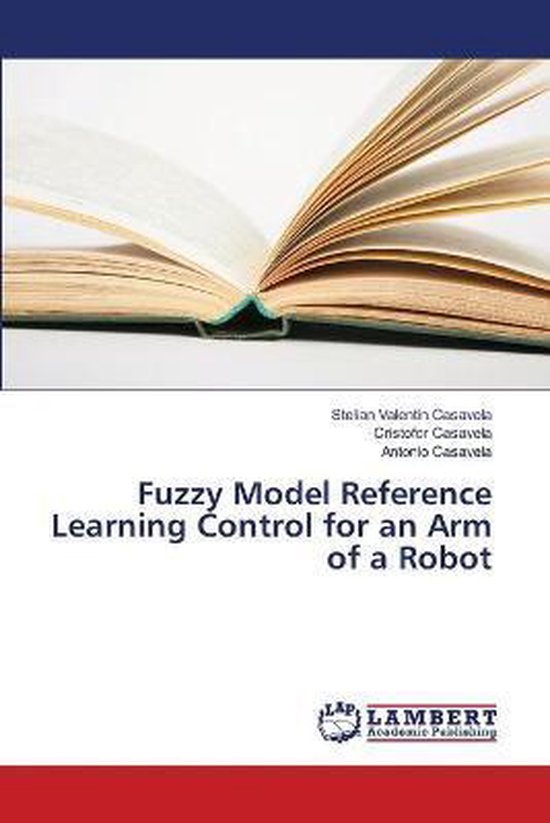 Fuzzy Model Reference Learning Control for an Arm of a Robot, Stelian ...