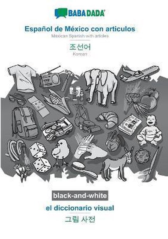 BABADADA black-and-white, Español de México con articulos - Korean (in Hangul script), el diccionario visual - visual dictionary (in Hangul script)