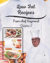 Low Fat Recipes from chef Raymond Volume 5