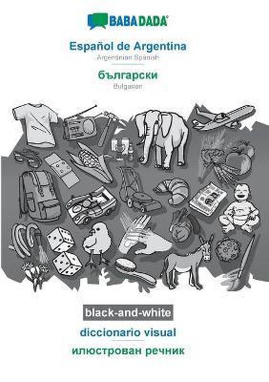 BABADADA black-and-white, Español de Argentina - Bulgarian (in cyrillic script), diccionario visual - visual dictionary (in cyrillic script)