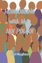 Hobnobbing with the Hoi Polloi