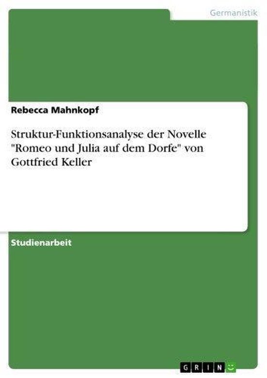 Romeo Und Julia Auf Dem Dorfe Analyse Struktur-Funktionsanalyse der Novelle 'Romeo und Julia auf dem Dorfe