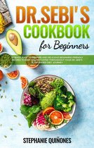 Dr. Sebi Cookbook for Beginners: 10 Quick, Easy To Prepare And Delicious Beginners Friendly Recipes To Keep You Motivated Throughout Your Dr. Sebi’s Plant-Based Diet Journey