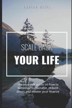 Scale back your life: 19 ways to save money and improve your life