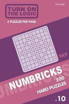 Turn On The Logic Numbricks 200 Hard Puzzles 9x9 (Volume 10)