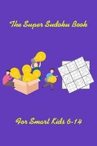 The Super Sudoku Book_For Smart Kids 6-14