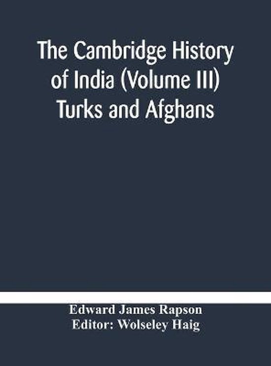 The Cambridge History Of India (Volume Iii) Turks And Afghan ... - cover