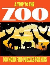 A Trip to the Zoo 100 Word Find Puzzles for Kids