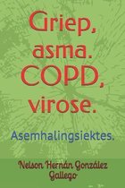 Griep, asma. COPD, virose.