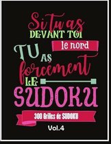 300 Grilles de Sudoku - Si tu as devant toi le nord, tu as forcement le Sudoku