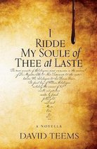 I Ridde My Soule of Thee at Laste