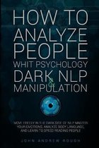 How to Analyze People with Psychology, Dark Nlp and Manipulation