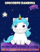 Unicorno Bambina. Libro da Colorare per Bambini dai 3-5 Anni.: Unicorni Carini