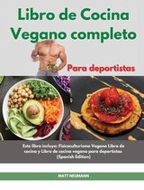 Libro de cucina vegano completo I The Complete Vegan Bodybuilding Cookbook (Spanish Edition)