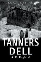 A Darkly Disturbing Occult Horror Trilogy - Book 2- Tanners Dell