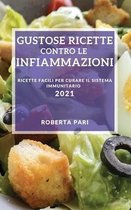 Gustose Ricette Contro Le Infiammazioni 2021 (Anti-Inflammatory Recipes 2021 Italian Edition)