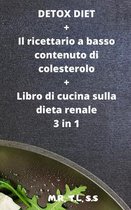 DETOX DIET + Il ricettario a basso contenuto di colesterolo + Libro di cucina sulla dieta renale 3 in 1