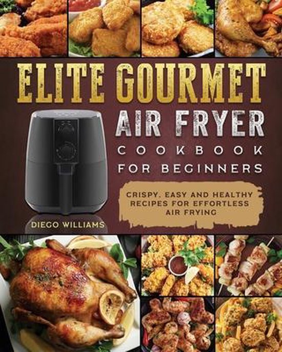 Elite Gourmet Air Fryer Cookbook For Beginners - cover