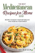 The Best Mediterranean Recipes for Moms 2021