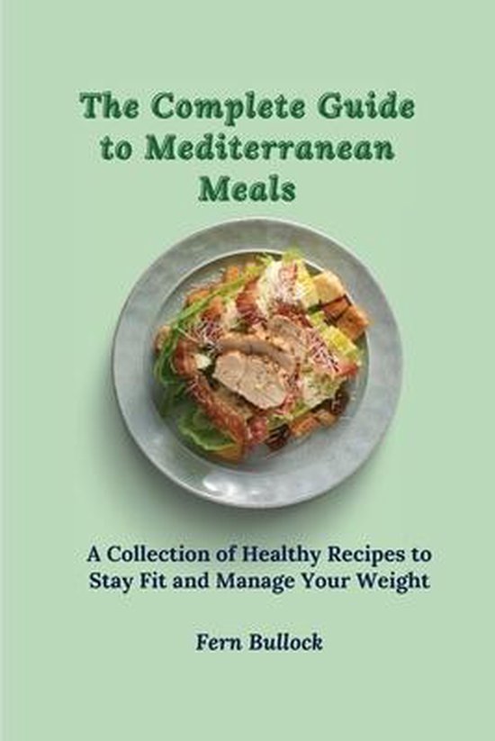 The Complete Guide to Mediterranean Meals - cover