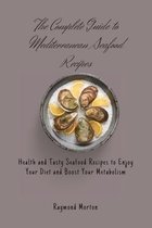 The Complete Guide to Mediterranean Seafood Recipes