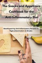 The Snacks and Appetizers Cookbook for the Anti-Inflammatory Diet