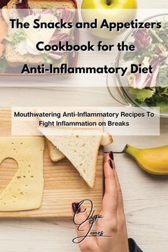 The Snacks and Appetizers Cookbook for the Anti-Inflammatory ... - cover