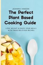 The Perfect Plant Based Cooking Guide