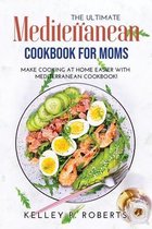 The Ultimate Mediterranean Cookbook for Moms