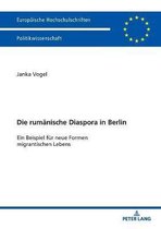 Europ�ische Hochschulschriften / European University Studies / Publications Universitaires Europ�enn-Die rumaenische Diaspora in Berlin