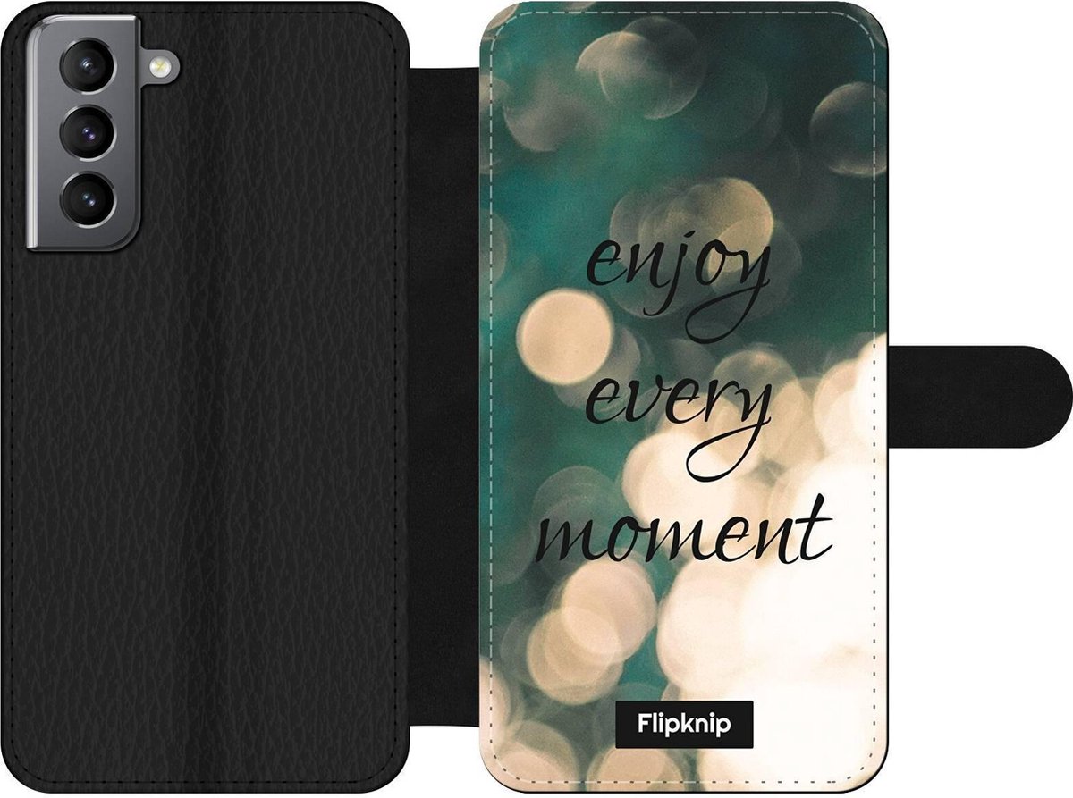 Wallet case - geschikt voor Samsung Galaxy S21 - Enjoy Every Moment