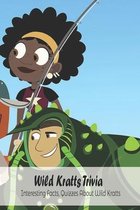Wild Kratts Trivia: Interesting Facts, Quizzes About Wild Kratts