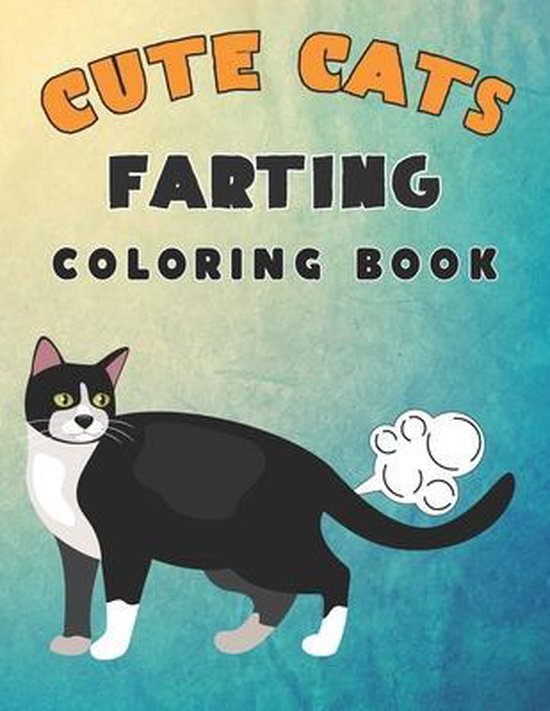 Cute Cats Farting Coloring Book, Kristen Gilbertson 9798726652566