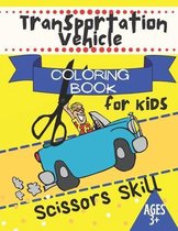 Transportation Vehicle Scissors Skill Coloring Book for Kids Ages 3+