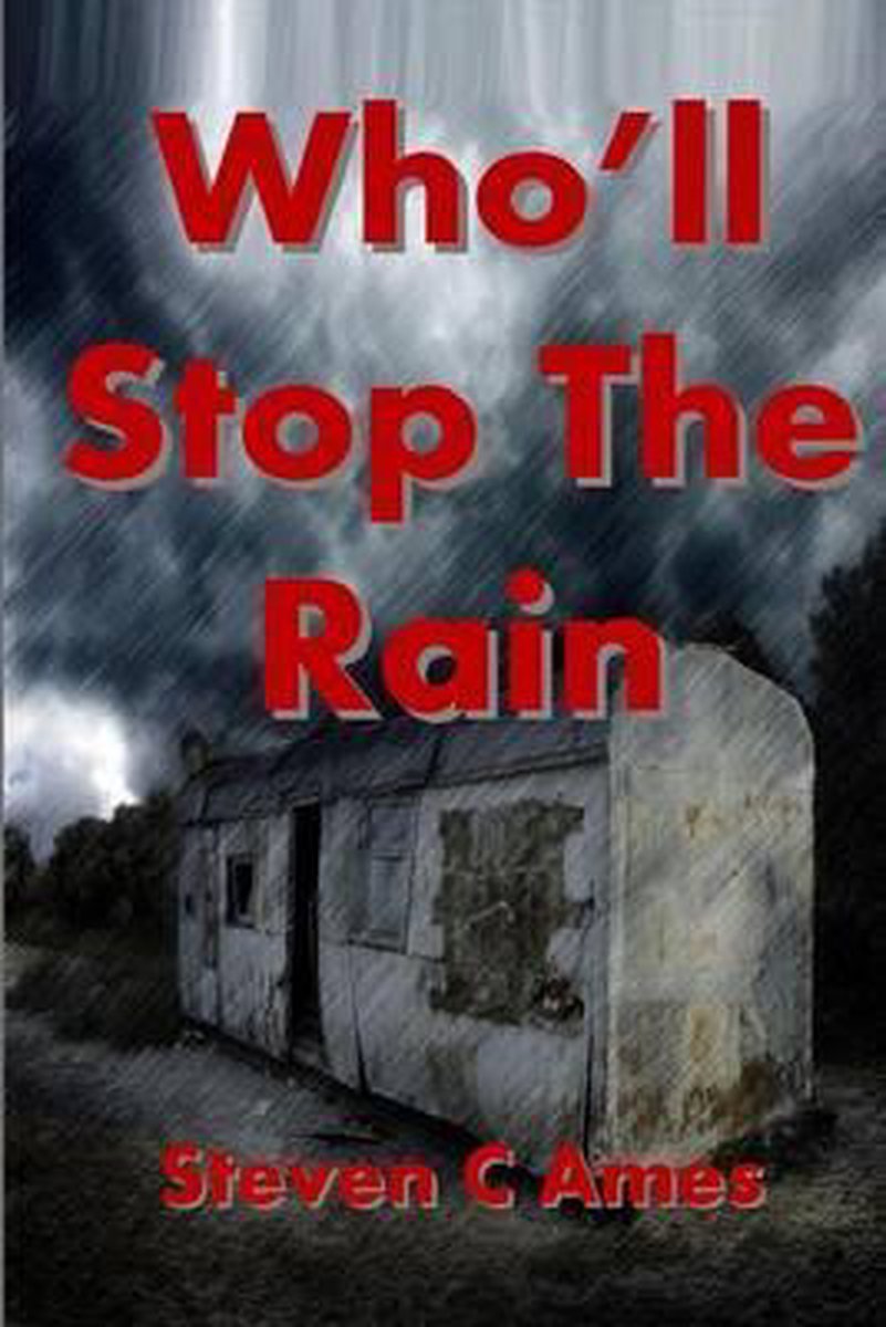 Who'll Stop The Rain van Steven C Ames