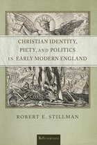 ReFormations: Medieval and Early Modern - Christian Identity, Piety, and Politics in Early Modern England
