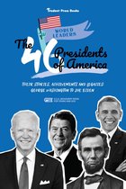 The 46 Presidents of America: Their Stories, Achievements and Legacies: George Washington to Joe Biden (U.S.A. Biography Book for Young and Old)