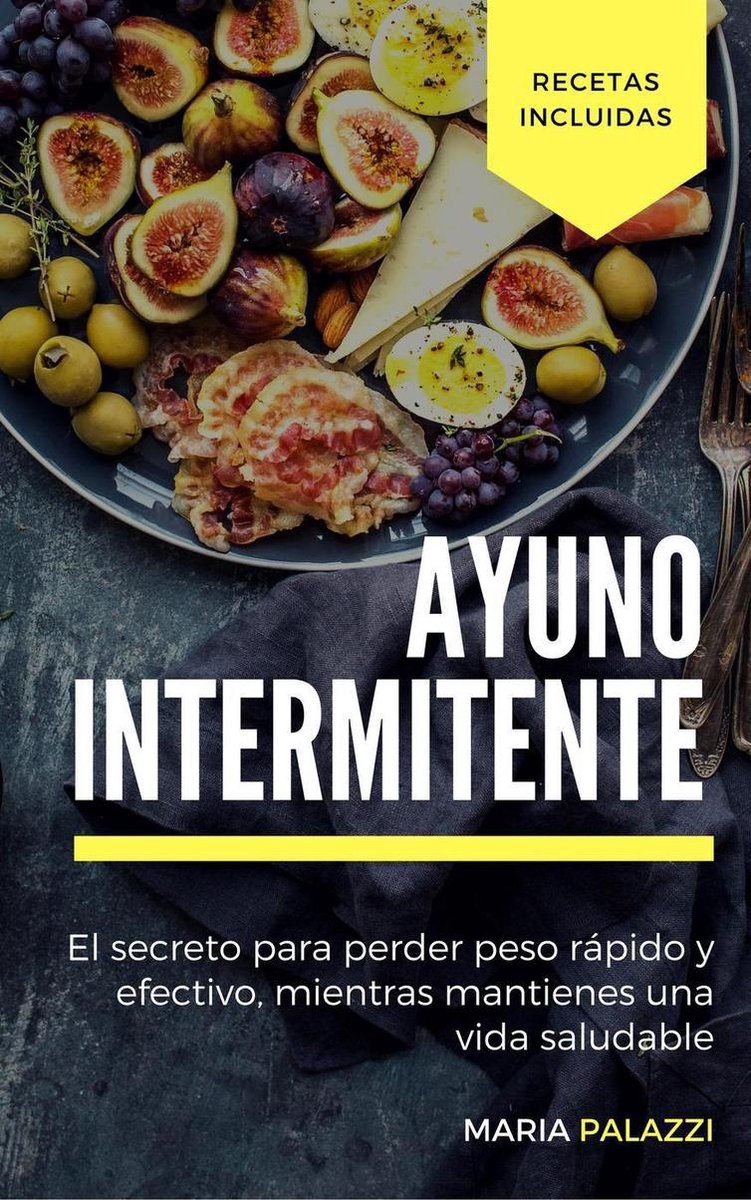 Ayuno Intermitente: El secreto para perder peso rápido y efectivo, mientras  mantienes... 