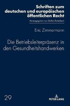 Schriften Zum Deutschen Und Europ�ischen �ffentlichen Recht-Die Betriebsleiterpraesenz in den Gesundheitshandwerken