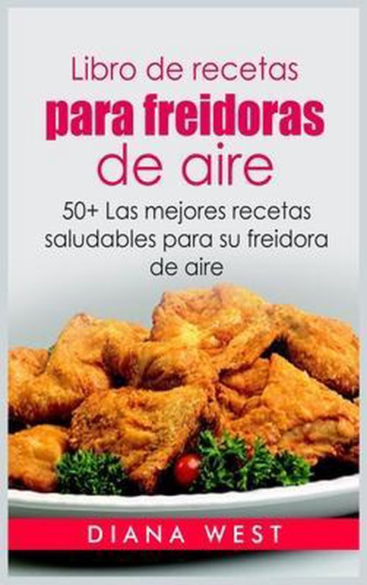 Libro De Recetas Para Freidoras De Aire Diana West 9781802992465 Boeken 4912