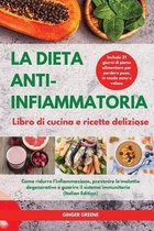 LA DIETA ANTI-INFIAMMATORIA Libro di cucina e ricette deliziose I ANTI-INFLAMMATORY DIET Cookbook