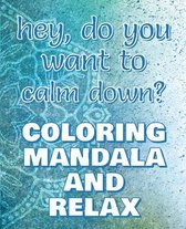 CALM DOWN - Coloring Mandala to Relax - Coloring Book for Adults