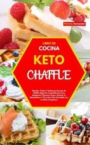 Libro de Cocina Keto Chaffle(keto Chaffle Cookbook)